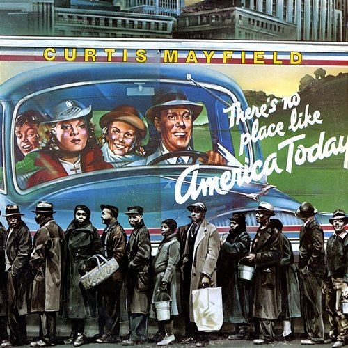 There's No Place Like America Today Curtis Mayfield