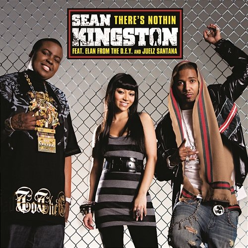 There's Nothin Sean Kingston feat. The DEY, Juelz Santana