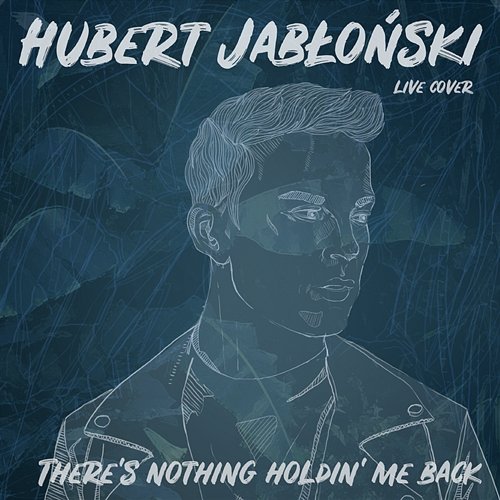 There's Nothing Holdin' Me Back Hubert Jabłoński