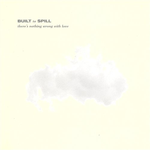 There's Nothing Wrong With Love Built To Spill