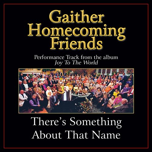 There's Something About That Name Bill & Gloria Gaither