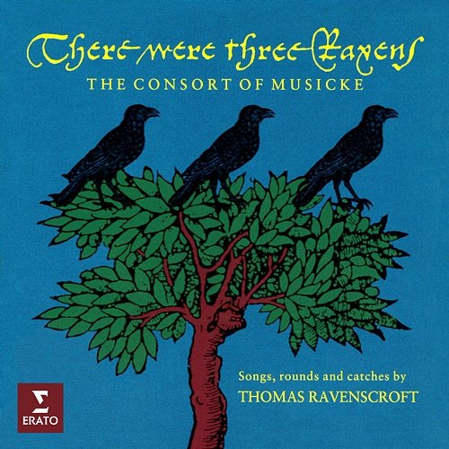 There Were Three Ravens. Songs, Rounds and Catches by Thomas Ravenscroft The Consort Of Musicke