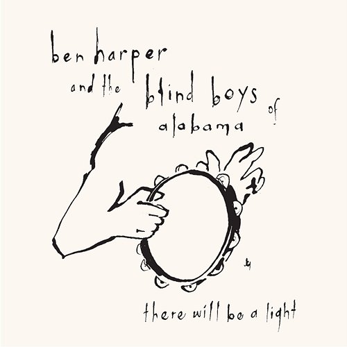 There Will Be A Light Ben Harper, The Blind Boys Of Alabama