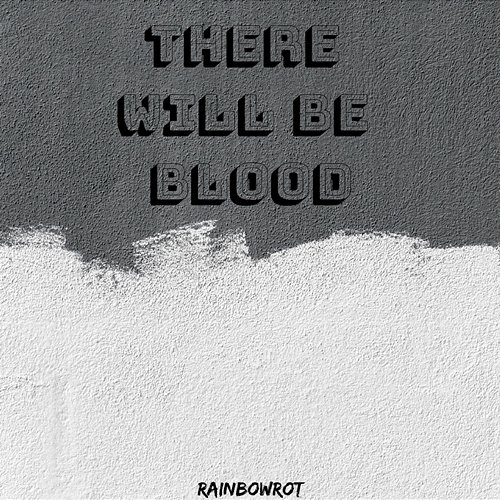 There Will Be Blood rainbowrot