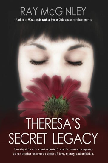 THERESA'S SECRET LEGACY Mcginley Ray