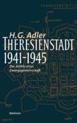 Theresienstadt 1941 - 1945 Adler Hans G.