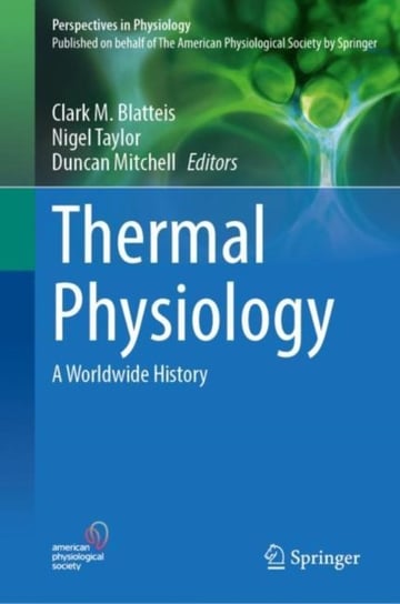 Thermal Physiology: A Worldwide History Clark M. Blatteis