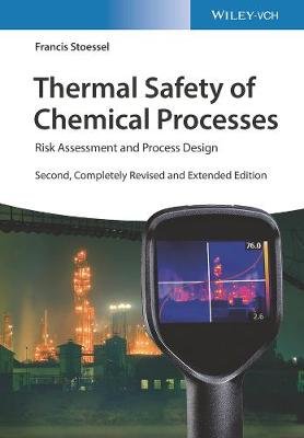 Thermal Safety of Chemical Processes: Risk Assessment and Process Design Opracowanie zbiorowe