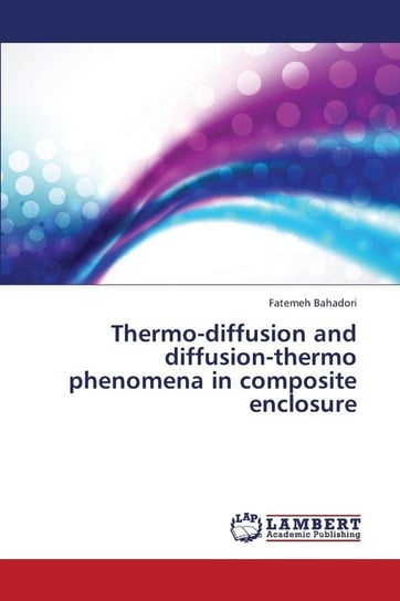 Thermo-Diffusion and Diffusion-Thermo Phenomena in Composite Enclosure Bahadori Fatemeh