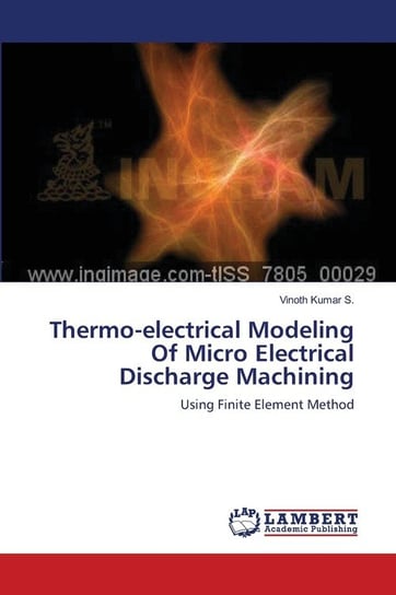 Thermo-electrical Modeling Of Micro Electrical Discharge Machining S. Vinoth Kumar