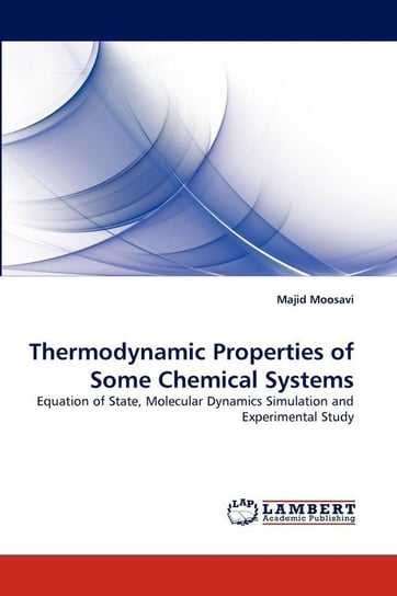 Thermodynamic Properties of Some Chemical Systems Moosavi Majid