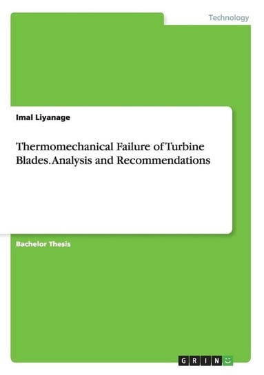 Thermomechanical Failure of Turbine Blades. Analysis and Recommendations Liyanage Imal