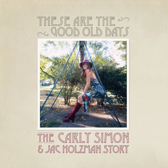 These Are The Good Old Days: The Carly Simon and Jac Holzman Story Simon Carly