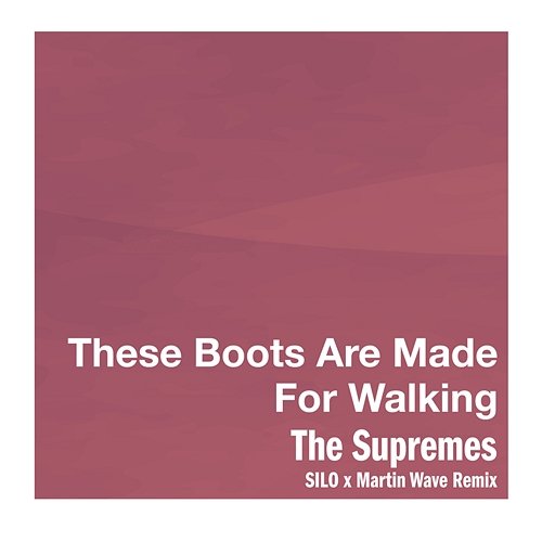 These Boots Are Made For Walking The Supremes