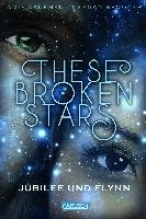 These Broken Stars. Jubilee und Flynn Kaufman Amie, Spooner Meagan