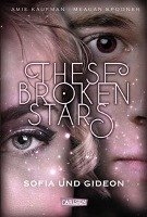 These Broken Stars. Sofia und Gideon Kaufman Amie, Spooner Meagan