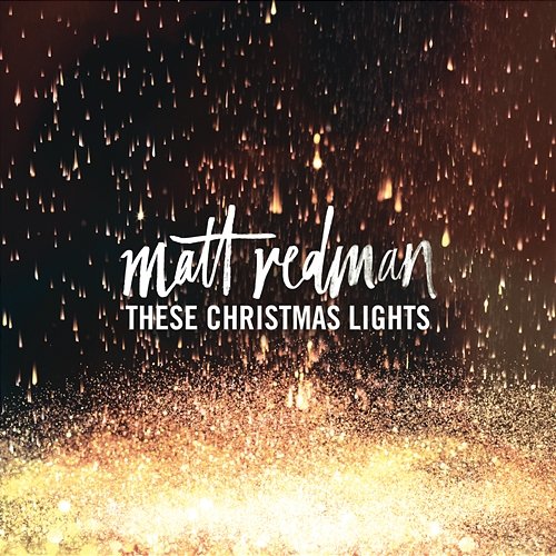 These Christmas Lights Matt Redman
