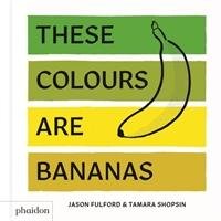 These Colours Are Bananas Shopsin Tamara, Fulford Jason