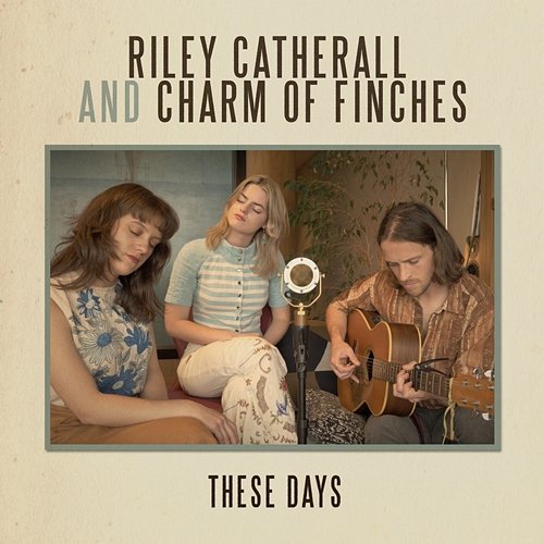 These Days Riley Catherall, Charm of Finches