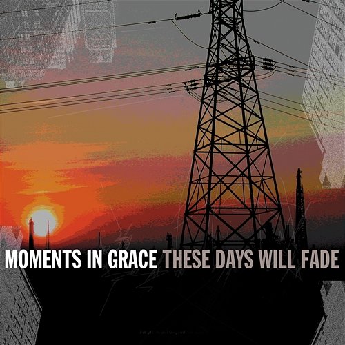 These Days Will Fade Moments In Grace