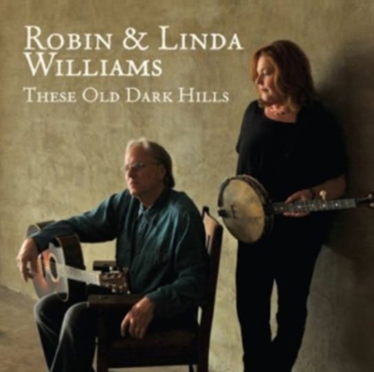 These Old Dark Hills Robin and Linda Williams