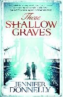 These Shallow Graves Donnelly Jennifer
