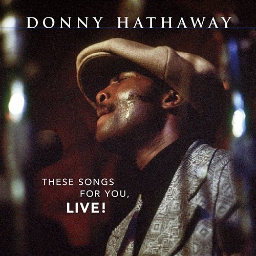 These Songs For You, Live! Donny Hathaway