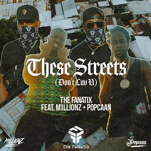 These Streets (Don't Luv U) The FaNaTiX feat. M1llionz & Popcaan