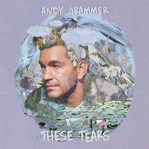 These Tears Andy Grammer