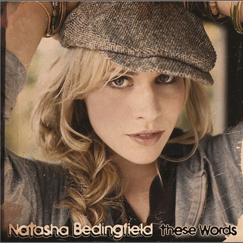 These Words (I Love You, I Love You) Natasha Bedingfield