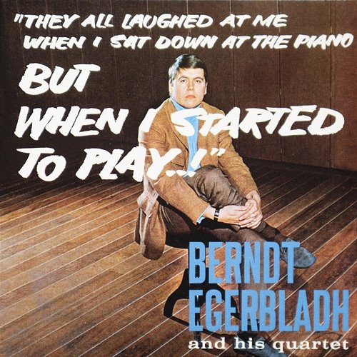 They All Laughed at Me When I Sat Down at the Piano... But When I Started to Play..! Berndt Egerbladh and His Quartet