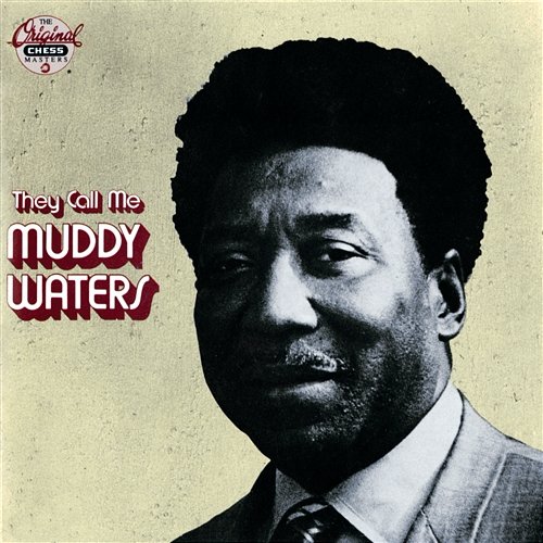 They Call Me Muddy Waters Muddy Waters