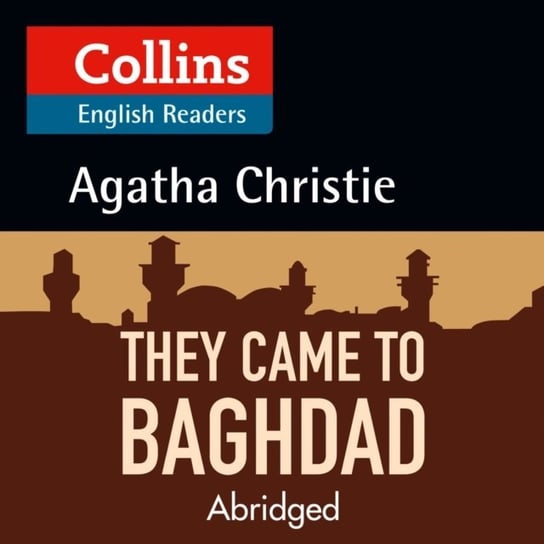 They Came to Baghdad: Level 5, B2+ (Collins Agatha Christie ELT Readers) Christie Agatha