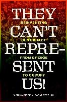 They Can't Represent Us!: Reinventing Democracy from Greece to Occupy Sitrin Marina, Azzellini Dario