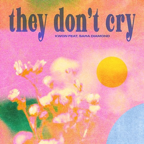 they don't cry Kwon feat. Sara Diamond