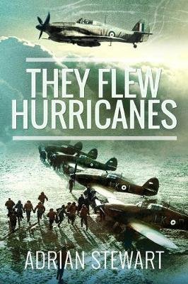 They Flew Hurricanes Stewart Adrian