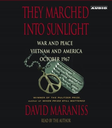 They Marched Into Sunlight Maraniss David