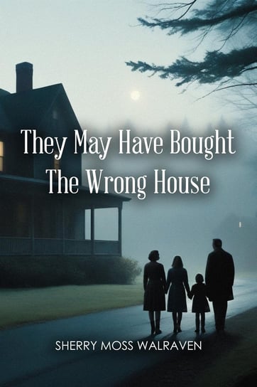 They May Have Bought The Wrong House Sherry Moss Walraven