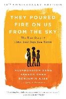 They Poured Fire on Us From the Sky (10-Year Anniversary REISSUE) Deng Alephonsion, Ajak Benjamin, Deng Benson, Bernstein Judy A.