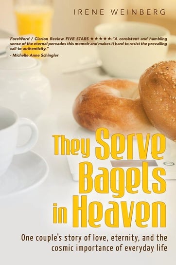 They Serve Bagels in Heaven Weinberg Irene