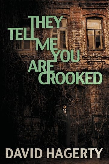 They Tell Me You Are Crooked David Hagerty