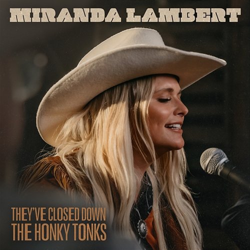 They've Closed Down the Honky Tonks Miranda Lambert