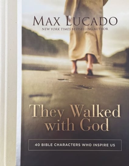 They Walked with God. 40 Bible Characters Who Inspire Us Lucado Max