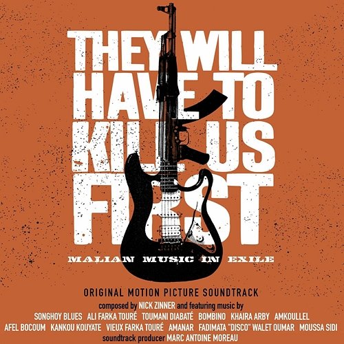 They Will Have To Kill Us First: Malian Music In Exile (Original Motion Picture Soundtrack) Various Artists