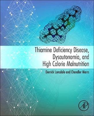 Thiamine Deficiency Disease, Dysautonomia, and High Calorie Malnutrition Lonsdale Derrick, Marrs Chandler