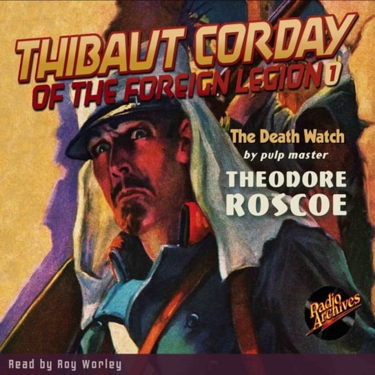 Thibaut Corday of the Foreign Legion #1 The Death Watch Theodore Roscoe, Roy Worley