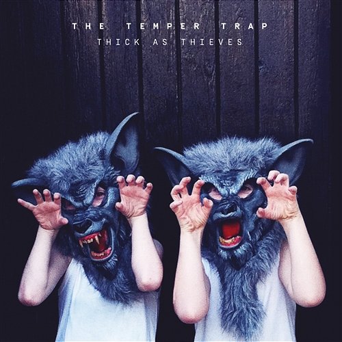Thick As Thieves The Temper Trap