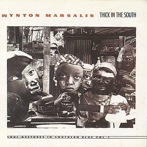 Thick In The South - Soul Gestures In Southern Blue Vol. 1 Wynton Marsalis
