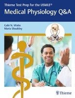 Thieme Test Prep for the USMLE®: Medical Physiology Q&A Sheakley Maria, Waite Gabi N.