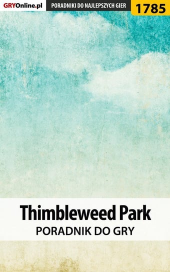 Thimbleweed Park - poradnik do gry Misztal Grzegorz Alban3k